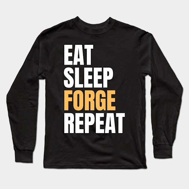 Eat Sleep Forge Repeat Long Sleeve T-Shirt by Nice Surprise